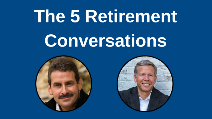 The 5 Retirement Conversations Financial Advisors Should Have With Clients In or Near Retirement